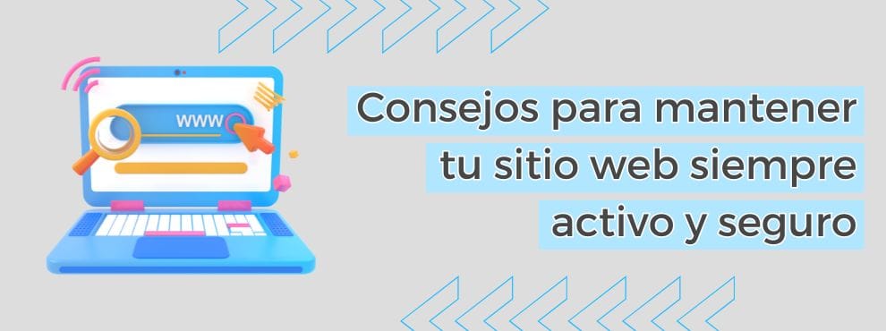 Consejos Para Mantener Tu Sitio Web Siempre Activo Y Seguro