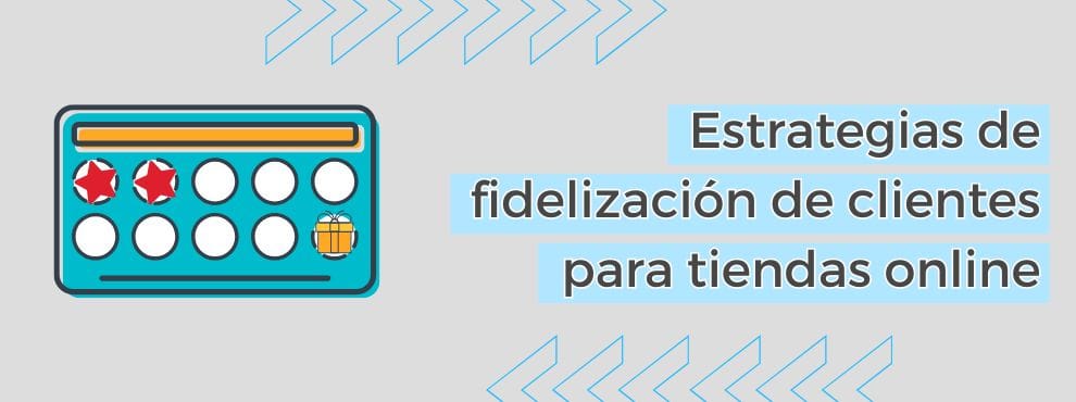 Estrategias De Fidelización De Clientes Para Tiendas Online