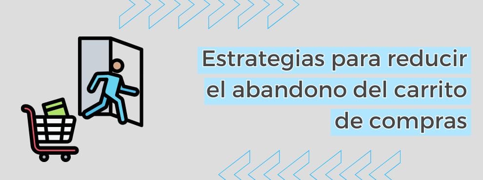 Estrategias Para Reducir El Abandono Del Carrito De Compras